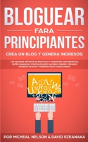 Bloguear Para Principiantes, Crea un Blog y Genera Ingresos: Los Mejores Métodos de Escritura y Marketing que Necesitas; Obtén Ganancias Como Bloguero ... Teniendo Exito Ahora Mismo. (Spanish Edition) 1989629725 Book Cover