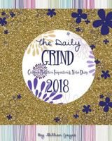 The Daily Grind 2018: Gratitude Reflection Inspiration & Notes Diary 1979801800 Book Cover