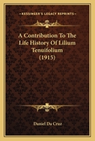 A Contribution To The Life History Of Lilium Tenuifolium 1120113873 Book Cover