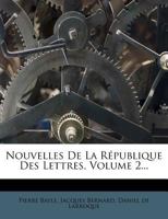 Nouvelles de La Republique Des Lettres, Volume 2... 1273460014 Book Cover