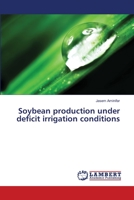 Soybean production under deficit irrigation conditions 3659394408 Book Cover