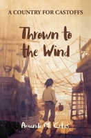 Thrown to the Wind (A Country for Castoffs) 1733203451 Book Cover