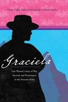 Graciela: One Woman's Story of War, Survival, and Perseverance in the Peruvian Andes 0826363539 Book Cover