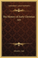 History of Early Christian Art 9353708672 Book Cover