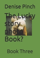 The Lucky story photo Book?: Book Three B0FCYTHJ44 Book Cover