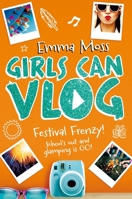 Girls Can Vlog: Festival Frenzy 1509885366 Book Cover