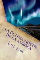 La última noche de la Aurora 1523614617 Book Cover