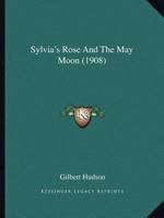 Sylvia's Rose And The May Moon 1120719240 Book Cover