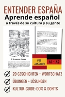 ENTENDER ESPAÑA Aprende español a través de su cultura y su gente. Español - Alemán: Spanisch für Anfänger (A1-A2): 20 Kurzgeschichten + Wortschatz, ... "Do's & Don'ts" (Spanish Edition) B0GTHST2BD Book Cover
