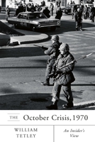 The October Crisis, 1970 : An Insiders View 0773538011 Book Cover