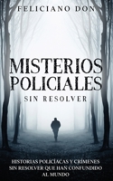Misterios Policiales sin Resolver: Historias Policíacas y Crímenes sin Resolver que han Confundido al Mundo 1646946936 Book Cover