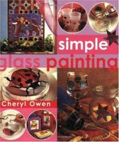 Simple Glass Painting: 25 Beautiful Step-By-Step Glass Painting Projects 0715313622 Book Cover
