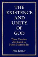 Existence and Unity of God: Three Treatises Attributed to Moses Maimonides 0876688059 Book Cover