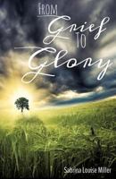 From Grief to Glory 162952042X Book Cover