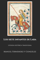 Los Siete Infantes De Lara: Leyenda Histórica Tradicional. Original... 1273291425 Book Cover