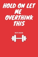 Hold On Let Me Overthink This: Journal - Pink Diary, Planner, Gratitude, Writing, Travel, Goal, Bullet Notebook - 6x9 120 pages 167528668X Book Cover