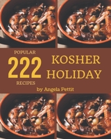 222 Popular Kosher Holiday Recipes: The Best-ever of Kosher Holiday Cookbook B08FP9XG51 Book Cover