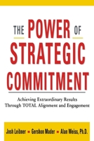 The Power of Strategic Commitment: Achieving Extraordinary Results Through Total Alignment and Engagement 0814413749 Book Cover