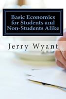 Basic Economics for Students and Non-Students Alike 1484057740 Book Cover