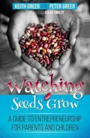 Watching Seeds Grow: a guide to entrepreneurship for parents and children 1500702161 Book Cover