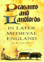 Peasants and Landlords in Later Medieval England (Sutton History Paperbacks) 0312163703 Book Cover