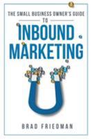 The Small Business Owner's Guide To Inbound Marketing: Tips and tricks to grow your business 1628654899 Book Cover