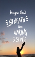 Beneath the Waking Sun 170564774X Book Cover