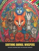 Soothing Animal Whispers: Detailed Coloring Book for Relaxing Moments, 50 Pages, 8.5 x 11 inches B0CKN9K3VZ Book Cover