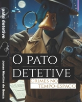 O pato detetive: Crimes no espaço-tempo (Portuguese Edition) B0GKFD29H6 Book Cover