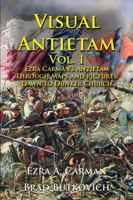 Visual Antietam Vol. 1: Ezra Carman’s Antietam Through Maps and Pictures: Dawn to Dunker Church 173259760X Book Cover