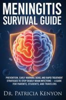 Meningitis Survival Guide: Prevention, Early Warning Signs, and Rapid Treatment Strategies to Stop Deadly Brain Infections — A Guide for Parents, Students, and Travelers B0G4K5LZ5F Book Cover