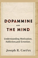 Dopamine and the Mind: Understanding Motivation, Addiction, and Emotion B0FV2ZSTK1 Book Cover