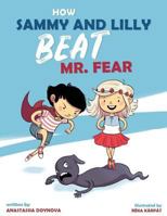How Sammy and Lilly Beat Mr. Fear 1729197515 Book Cover