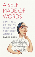A Self Made of Words: Crafting a Distinctive Persona in Nonfiction Writing 1609381947 Book Cover