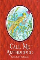 Call Me Arthropod 0965648168 Book Cover