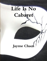 Life Is No Cabaret 1304870650 Book Cover