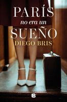París no era un sueño / Paris Wasn't a Dream (Spanish Edition) 8466681647 Book Cover