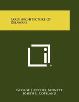 Early Architecture of Delaware 1258396718 Book Cover
