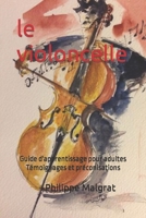 Le violoncelle: Guide d'apprentissage pour adultes Témoignages et préconisations 2956596314 Book Cover