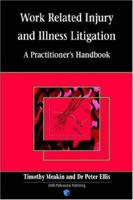 Work Related Illness and Injury Litigation: A Handbook 1858113156 Book Cover