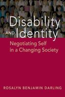 Disability and Identity: Negotiating Self in a Changing Society (Disability in Society) 1626378185 Book Cover