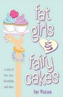 Fat Girls and Fairy Cakes 0956536824 Book Cover