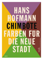 Hans Hofmann: Chimbote – Farben für die neue Stadt 3969120462 Book Cover
