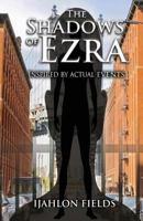 The Shadows of Ezra: Inspired by Actual Events 194826272X Book Cover