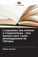L'exposition des enfants à l'impérialisme: Une menace pour l'auto-développement de l'Afrique (French Edition) 6208504945 Book Cover
