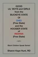 Good Li'l Boys and Girls from the Buckeye State of Ohio (Free State) and the Hoosier State of Indiana (Free State) Black Children Speak Series! 1524557293 Book Cover