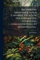 Recherches Anatomiques Sur L'appareil Végétatif Des Phrymacées, Stilboïdées, Chloanthoïdées Et Myoporacées... 1275997627 Book Cover