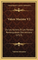 Valere Maxime V2: Ou Les Actions Et Les Paroles Remarquables Des Anciens (1713) 1166325709 Book Cover