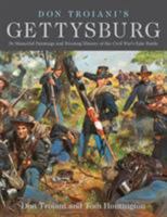 Don Troiani's Gettysburg: 36 Masterful Paintings and Riveting History of the Civil War's Epic Battle 0811738361 Book Cover