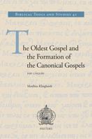 The Oldest Gospel and the Formation of the Canonical Gospels : Part I: Inquiry. Part II: Reconstruction - Translation - Variants 9042943092 Book Cover